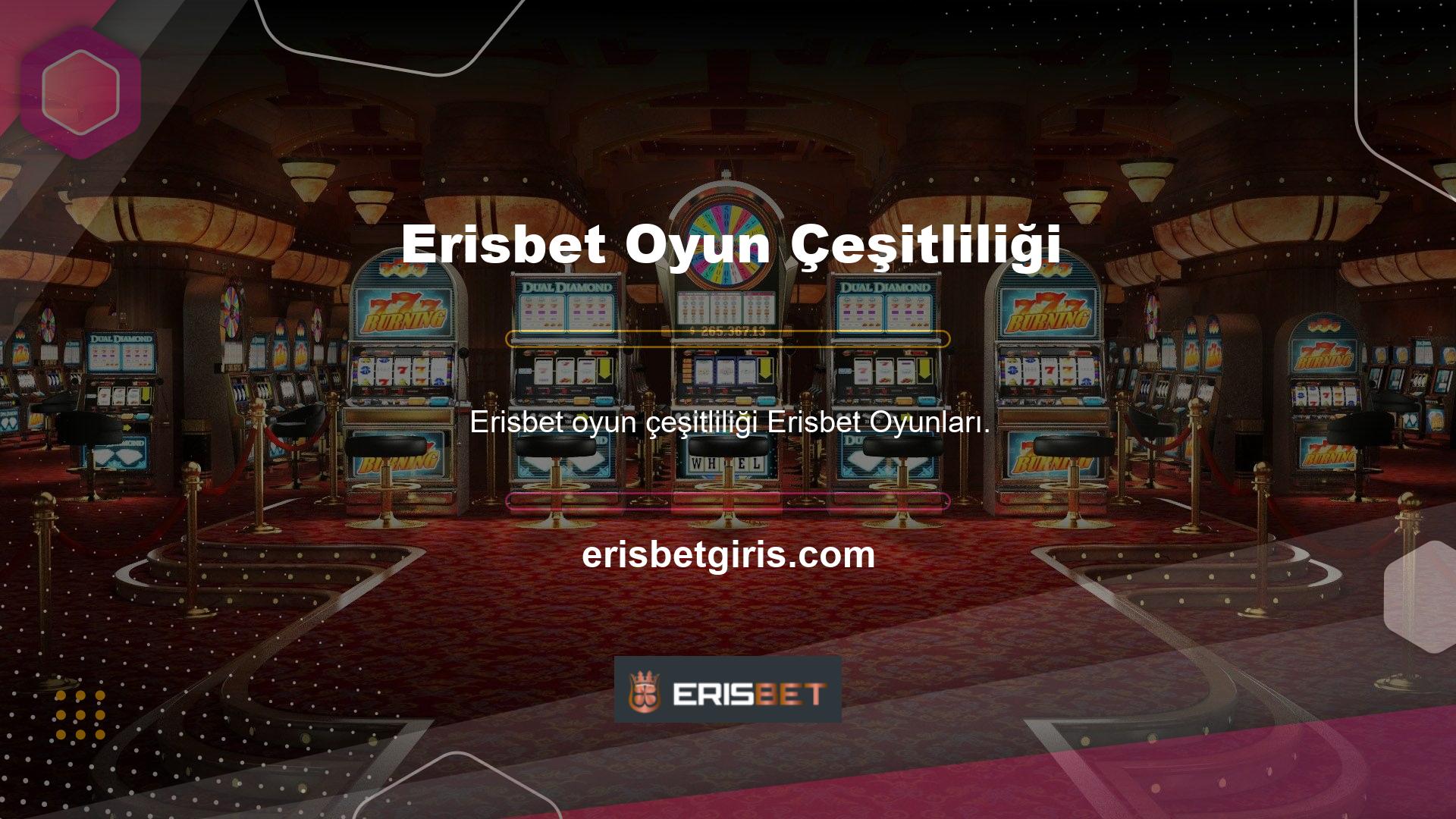 Erisbet en sevdiği oyunu, birden fazla oyun seçeneğiyle istediği oyundan yararlanabilir