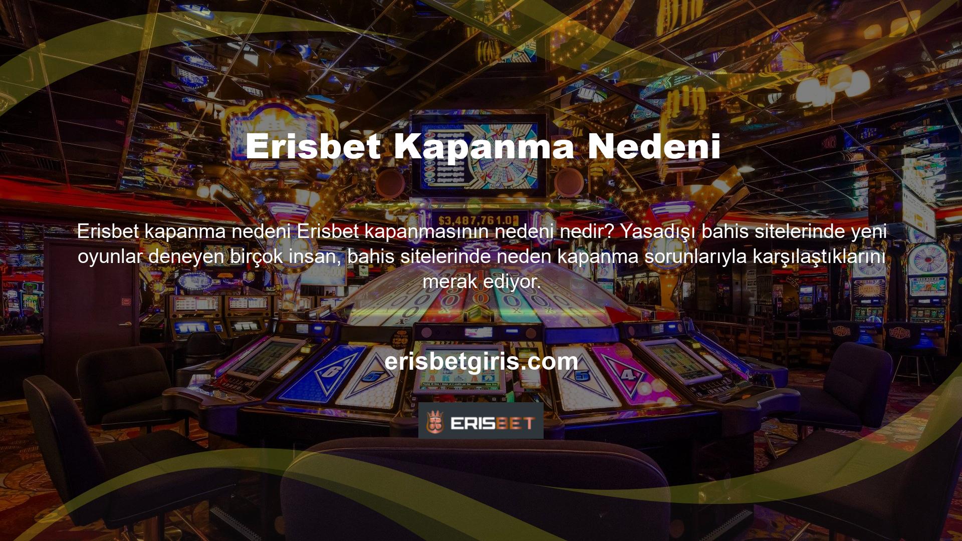 Erisbet bonusu neden kapanıyor? Erisbet sitesi kapalıdır çünkü ülkemizde yasadışı hizmet sunmaktadır